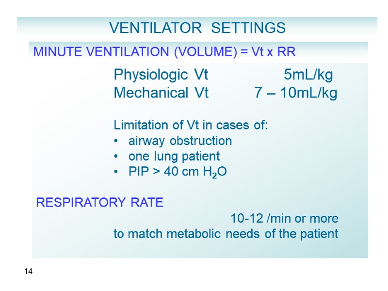 14 MINUTE VENTILATION (VOLUME) = Vt x RR   Physiologic Vt  